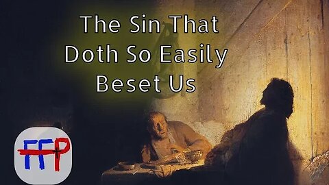 The Sin That Doth So Easily Beset Us