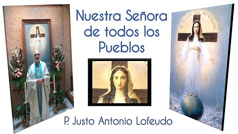 Nuestra Señora de todos los Pueblos. P. Justo Antonio Lofeudo.