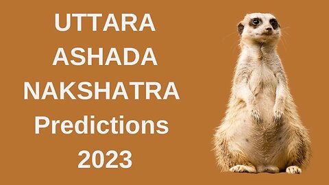 UTTARA ASHADA NAKSHATRA PREDICTIONS FOR 2023