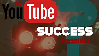 Is Youtube Success Possible?