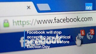 Facebook will stop accepting new political ads in the week before Election Day