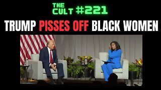 The Cult #221: Donald Trump PISSES OFF black women in Q&A at black journalist event