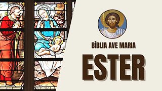 Ester - Coragem, Proteção e a Providência de Deus - Bíblia Ave Maria