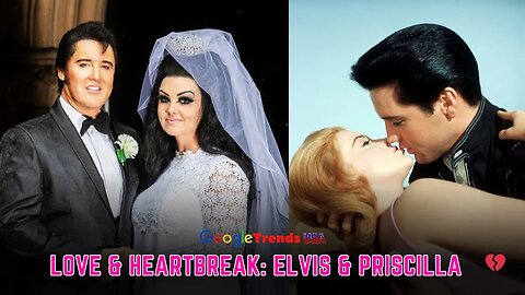 🕺💔 Elvis & Priscilla Love to Heartbreak 💔🕺