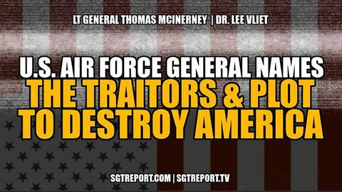 USA | Air Force General NAMES the TRAITORS & PLOT to DESTROY AMERICA