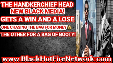 NEW BLACK MEDIA GETS A WIN AND A LOSE ONE CHASING THE BAG FOR MONEY THE OTHER FOR A BAG OF BOOTY!