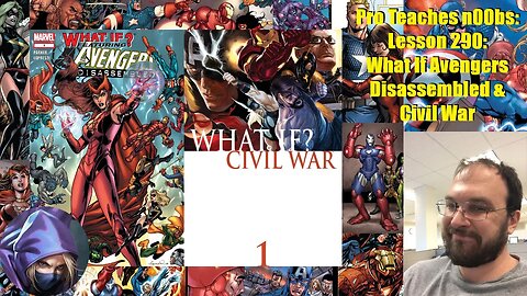 Pro Teaches n00bs: Lesson 290: What If Avengers Disassembled & Civil War