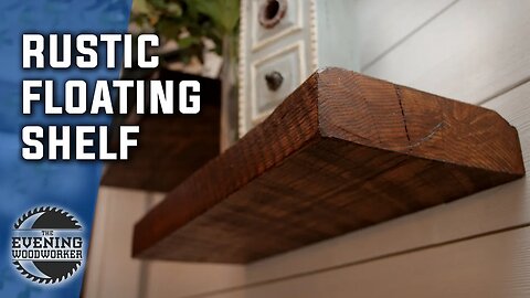Rustic Floating Shelves | Woodworking