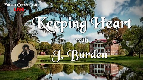 Eunuch Corner Club 65 - Keeping Heart with J. Burden