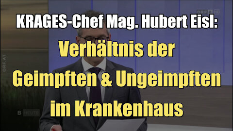 KRAGES-Chef Hubert Eisl: Verhältnis der Geimpften & Ungeimpften im Krankenhaus (19.11.2021)