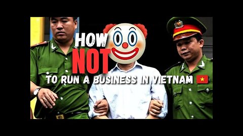 How NOT To Run A Business In Vietnam 🇻🇳
