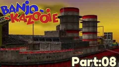 Banjo Kazooie Part:08 - Rusty Bucket Bay