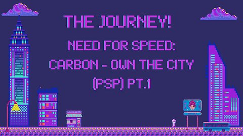 The Journey: Need for Speed Carbon: Own the City (Psp) Pt.1