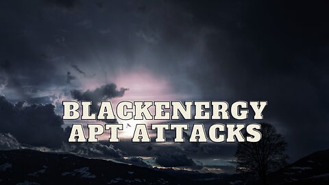 BlackEnergy Attacks : The Dark Side of Cyber Warfare | A Cyberstory