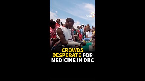 CROWDS DESPERATE FOR MEDICINE IN DRC