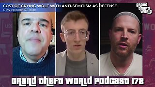 Cost of Crying Wolf w Anti Semitism as Defense | #GrandTheftWorld 172 (clip)