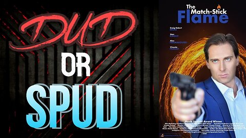 DUD or SPUD - The Match-Stick Flame | MOVIE REVIEW