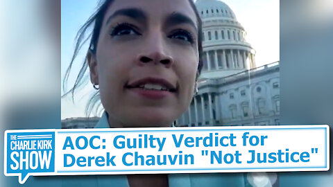 AOC: Guilty Verdict for Derek Chauvin "Not Justice"