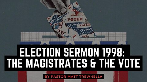 Election Sermon 1998: The Magistrates and the Vote