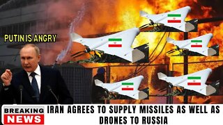 Iran Agrees To Supply Missiles As Well As Drones To Russia
