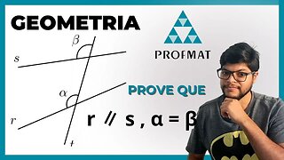 Prove que r ∥ s , α = β (os ângulos α e β são correspondentes) | PROFMAT Geometria