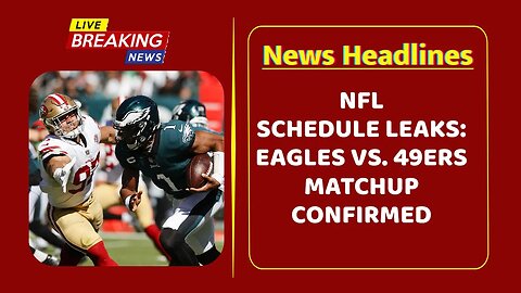 NFL Schedule Leaks: Eagles vs. 49ers matchup confirmed