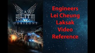 Elite Dangerous: Day To Day Grind - Engineers - Lei Cheung - Laksak - Video Ref - [00033]