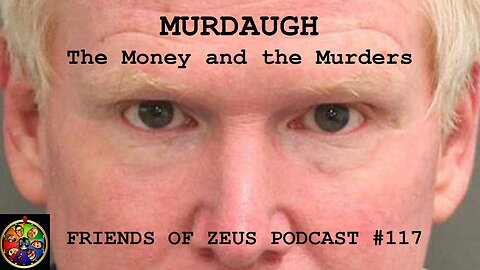 Alex Murdaugh - Is he really guilty? Friends of Zeus episode 117