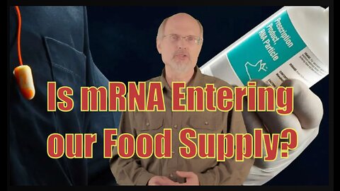 Is mRNA Entering our Food Supply?