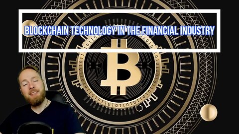 Blockchain Technology & its Impact in the Financial Industry