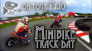 UK Tour Pt.10 'Minibike Trackday & 'Minibike Matt'