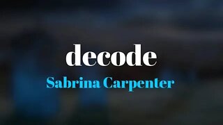 Sabrina Carpenter - decode (Lyrics) 🎵