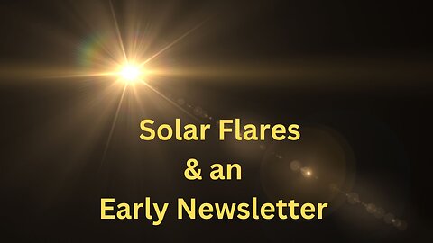 Messages from Ann & the Angels - 05/11/2024 • Solar Flares & an Early Newsletter