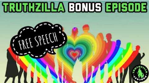 Truthzilla Bonus #22 - Free Speech