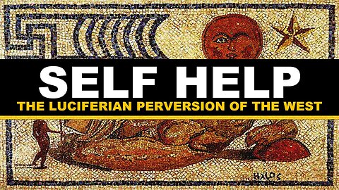SELF-HELP: The Luciferian Agenda of the West… w/ David Gosselin
