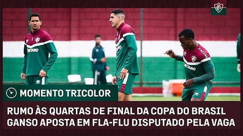 VALE VAGA NA COPA DO BRASIL! GANSO VAI ATRÁS DOS ESPAÇOS PRA CLASSIFICAR O FLU PRAS QUARTAS DE FINAL