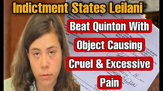 Indictment Read! Going Over Leilani Simon Indictment/Indictment Says Leilani Beat Quinton To Death