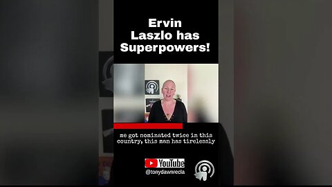 Ervin Laszlo has Superpowers!