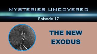 Mysteries Uncovered Ep. 17: Prophecy of the Exodus and Jesus Christ