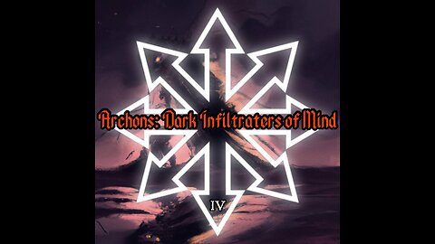 Archons: Dark Infiltrators of Mind