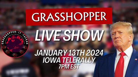 Grasshopper Live Decode Show - Trump Iowa TeleRally January 13th 2024