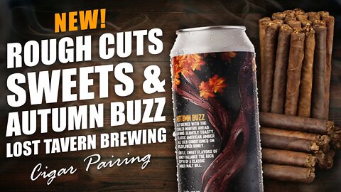 NEW! Rough Cuts & Autumn Buzz Lost Tavern Brewing | Cigar Pairing