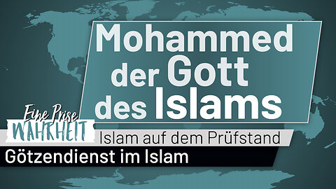 Mohammed, der Gott des Islams | Götzendienst im Islam