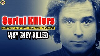 Serial killers: Why They Kill - What Bundy, Ramirez and More Have Said