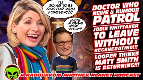 Jodie Whittaker Leaving Doctor Who without Regenerating…and Looper Thinks Matt Smith Is Returning!!!