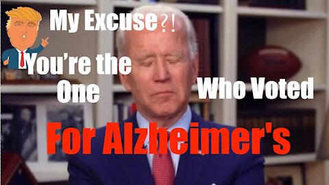 Excuse for Trump? NO, What's YOUR Excuse for Voting for an Alzheimer's Patient?