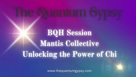 BQH Session: Mantis beings teach us how to work with Chi and their role on the Galactic Federation