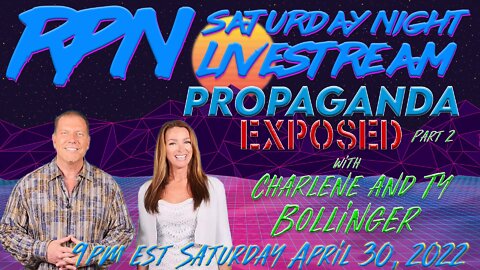 PROPAGANDA EXPOSED - with Charlene & Ty Bollinger on Sat. Night Livestream PART 2