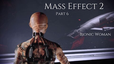 Mass Effect 2 Part 6 - Bionic Woman