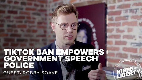 TikTok Ban Empowers Government Speech Police | Guest: Robby Soave | Ep 22